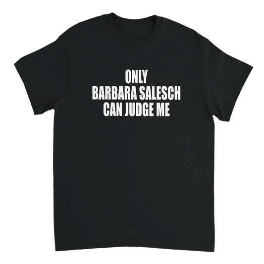 Only Barbara Salesch can judge me T-Shirt